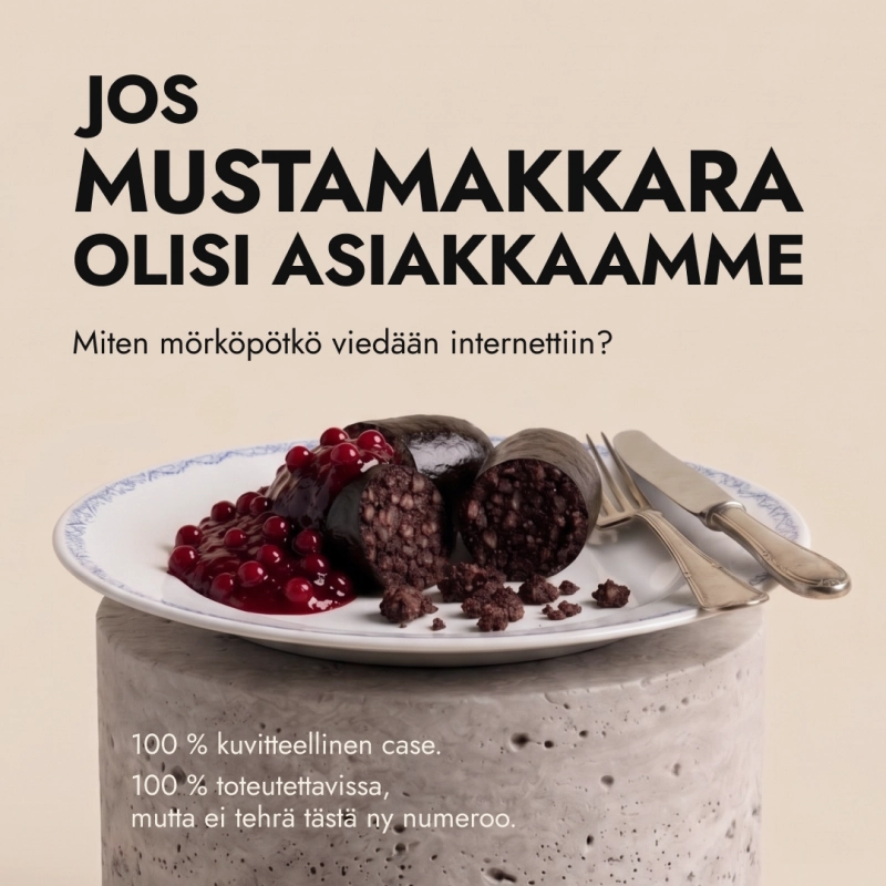 Verkkopalvelut yritykselle – mitä jos mustamakkara olisi asiakkaamme?
